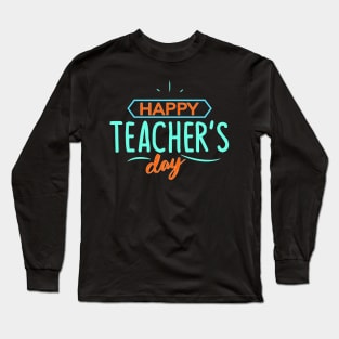 Happy Teacher's Day Long Sleeve T-Shirt